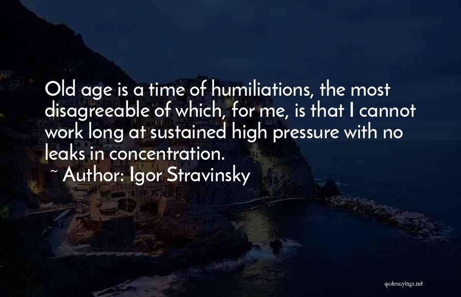 Pressure At Work Quotes By Igor Stravinsky