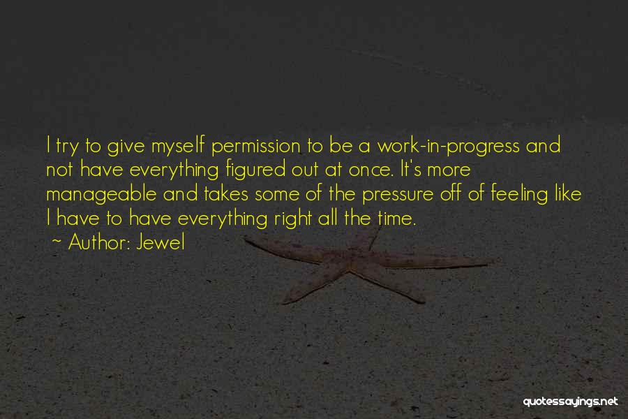Pressure At Work Quotes By Jewel