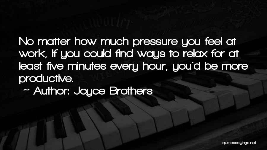 Pressure At Work Quotes By Joyce Brothers