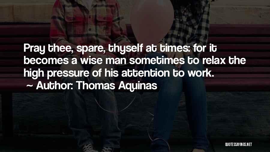Pressure At Work Quotes By Thomas Aquinas