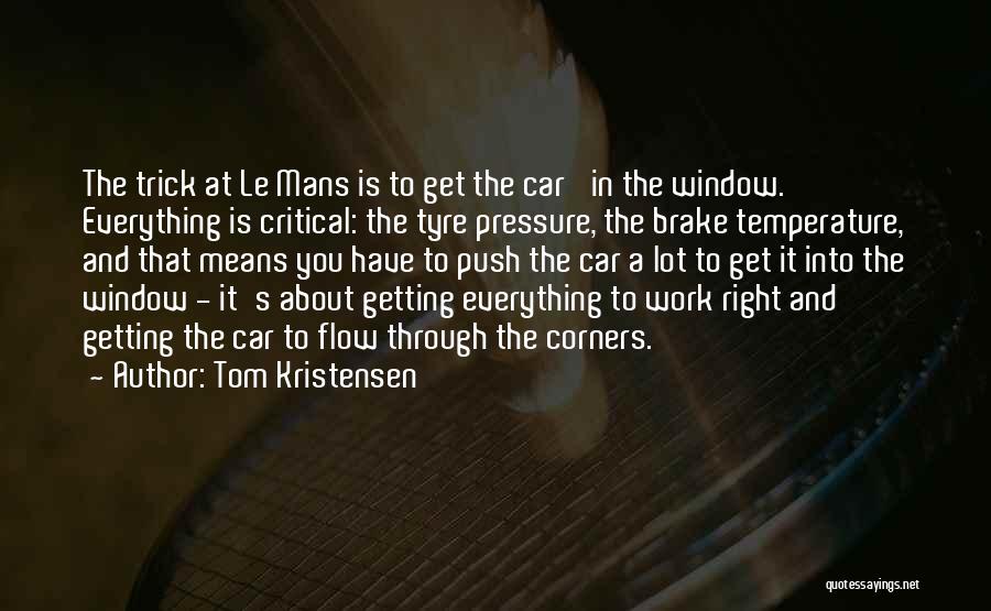 Pressure At Work Quotes By Tom Kristensen