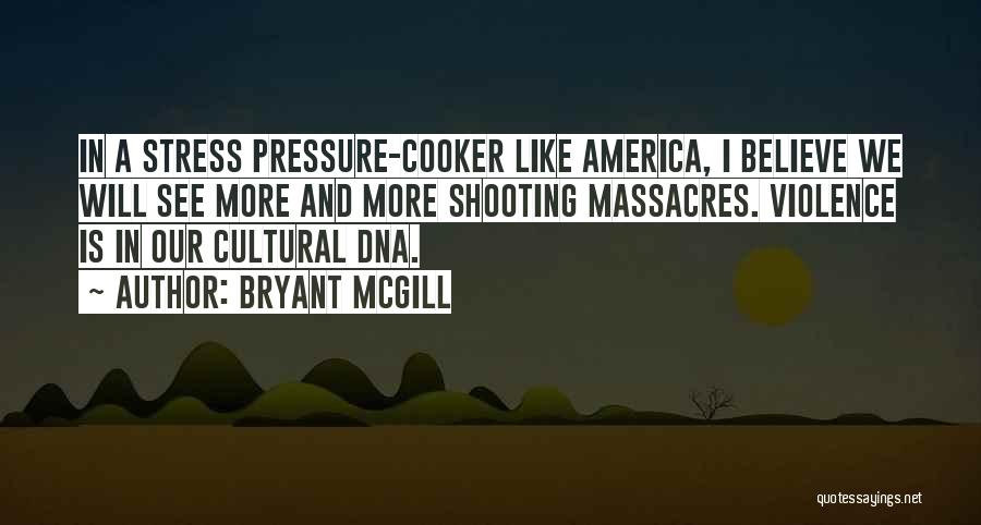 Pressure Cooker Quotes By Bryant McGill