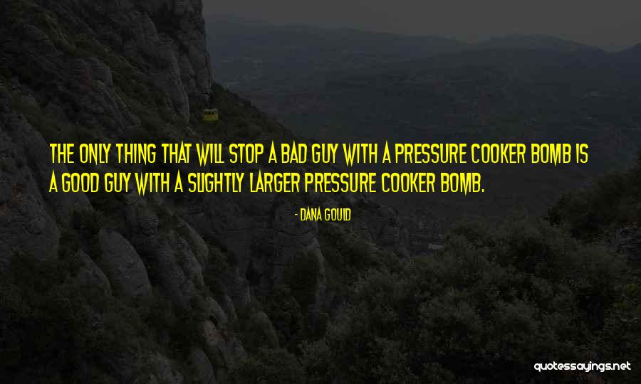 Pressure Cooker Quotes By Dana Gould Pressure Cooker Quotes By Dana Gould