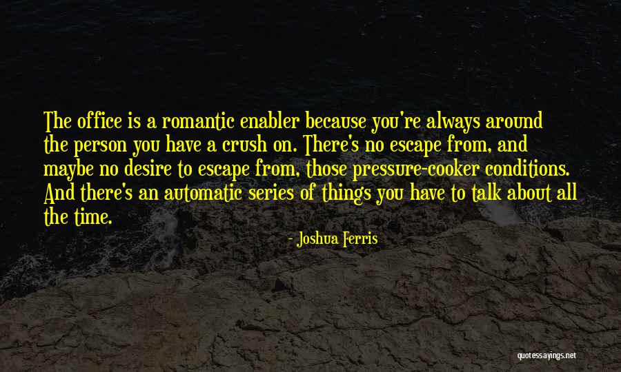 Pressure Cooker Quotes By Joshua Ferris