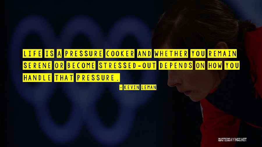 Pressure Cooker Quotes By Kevin Leman