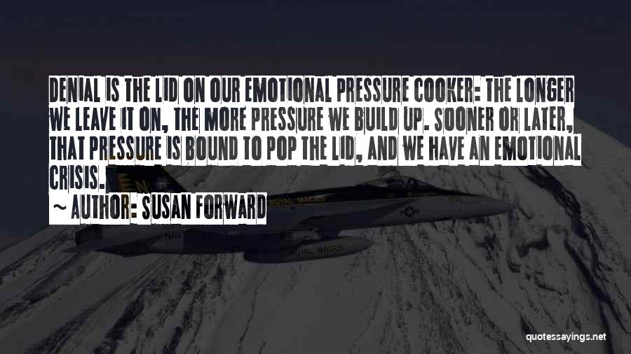 Pressure Cooker Quotes By Susan Forward