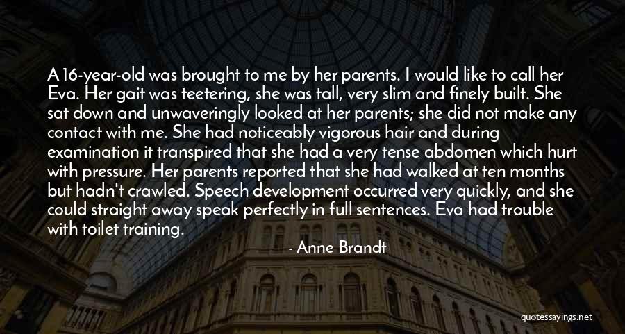 Pressure From Parents Quotes By Anne Brandt