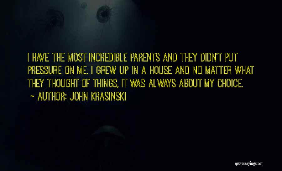 Pressure From Parents Quotes By John Krasinski