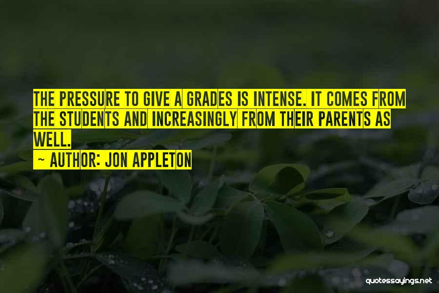 Pressure From Parents Quotes By Jon Appleton