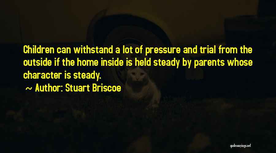 Pressure From Parents Quotes By Stuart Briscoe