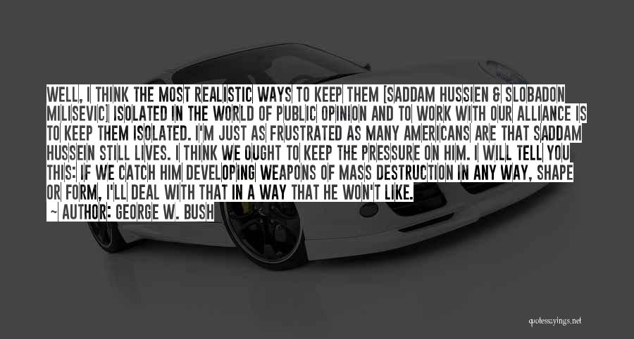 Pressure From Work Quotes By George W. Bush