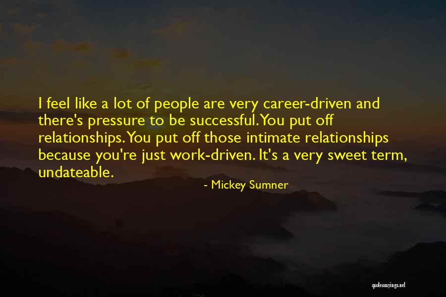 Pressure In Relationships Quotes By Mickey Sumner