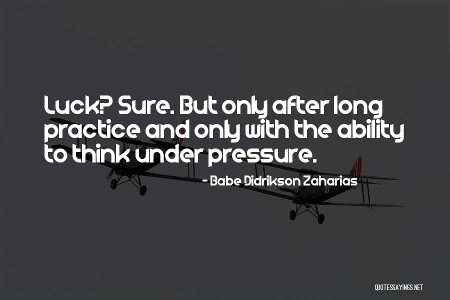 Pressure In Sports Quotes By Babe Didrikson Zaharias