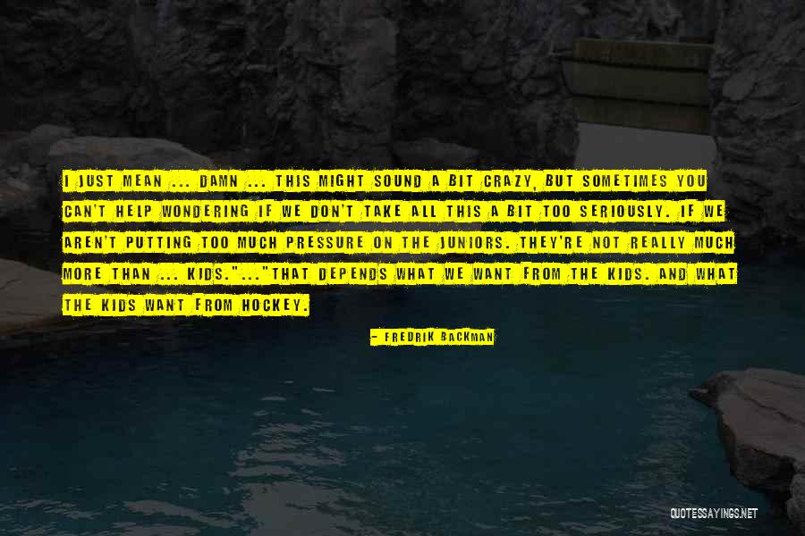 Pressure In Sports Quotes By Fredrik Backman