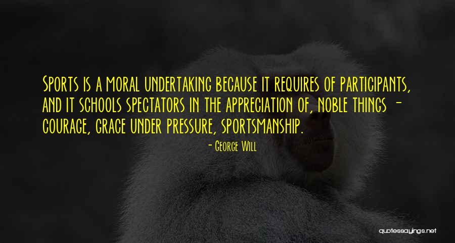 Pressure In Sports Quotes By George Will