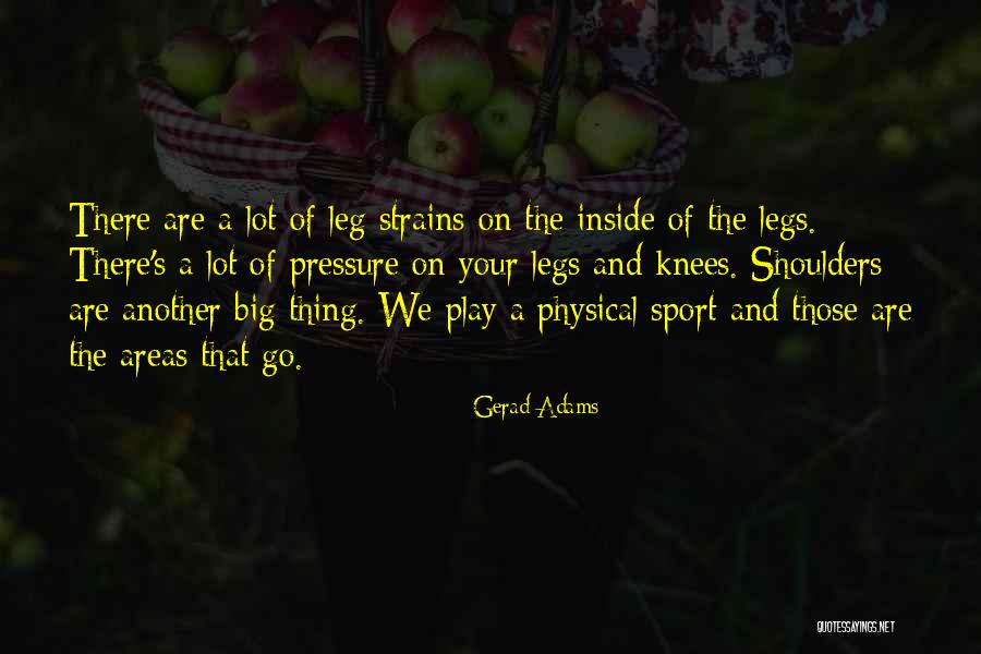 Pressure In Sports Quotes By Gerad Adams