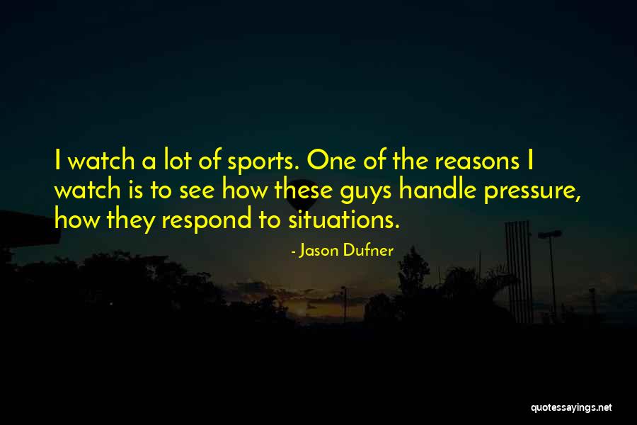 Pressure In Sports Quotes By Jason Dufner