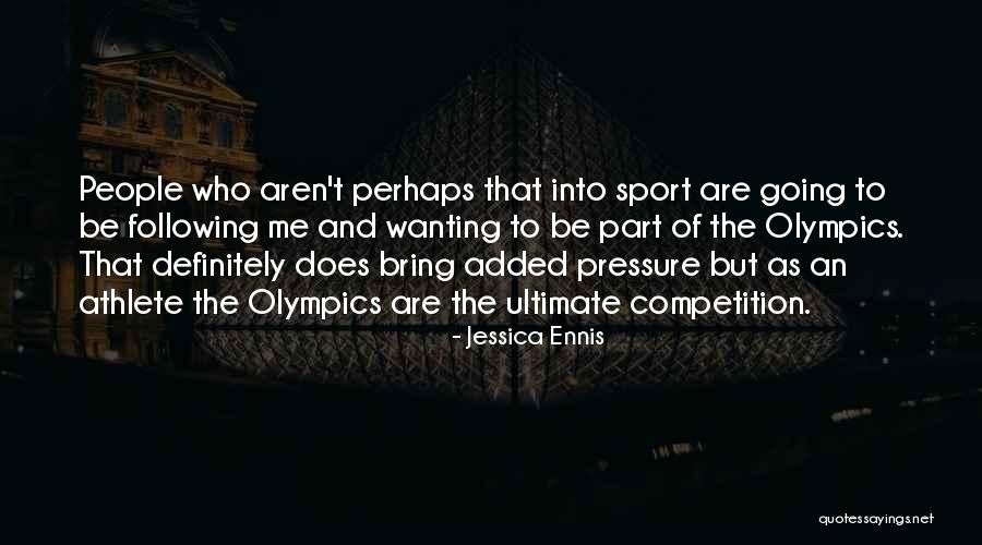 Pressure In Sports Quotes By Jessica Ennis