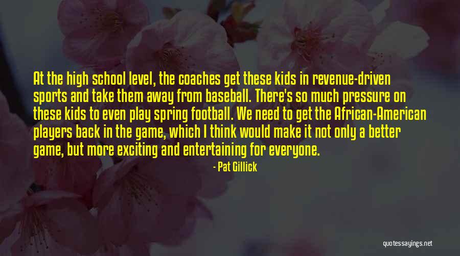 Pressure In Sports Quotes By Pat Gillick