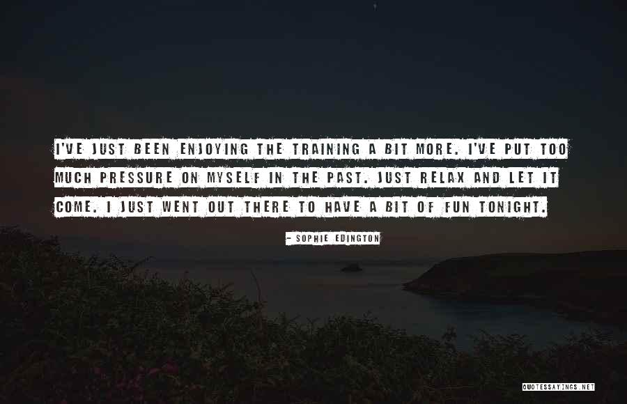 Pressure In Sports Quotes By Sophie Edington