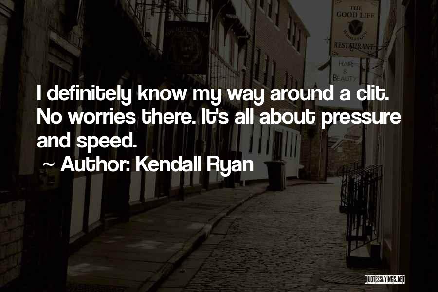 Pressure Quotes By Kendall Ryan