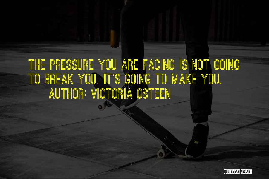 Pressure Quotes By Victoria Osteen