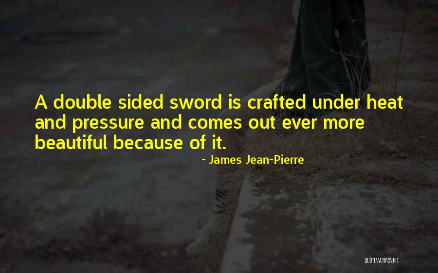 Pressure To Be Beautiful Quotes By James Jean-Pierre Pressure To Be Beautiful Quotes By James Jean-Pierre
