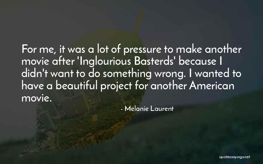 Pressure To Be Beautiful Quotes By Melanie Laurent