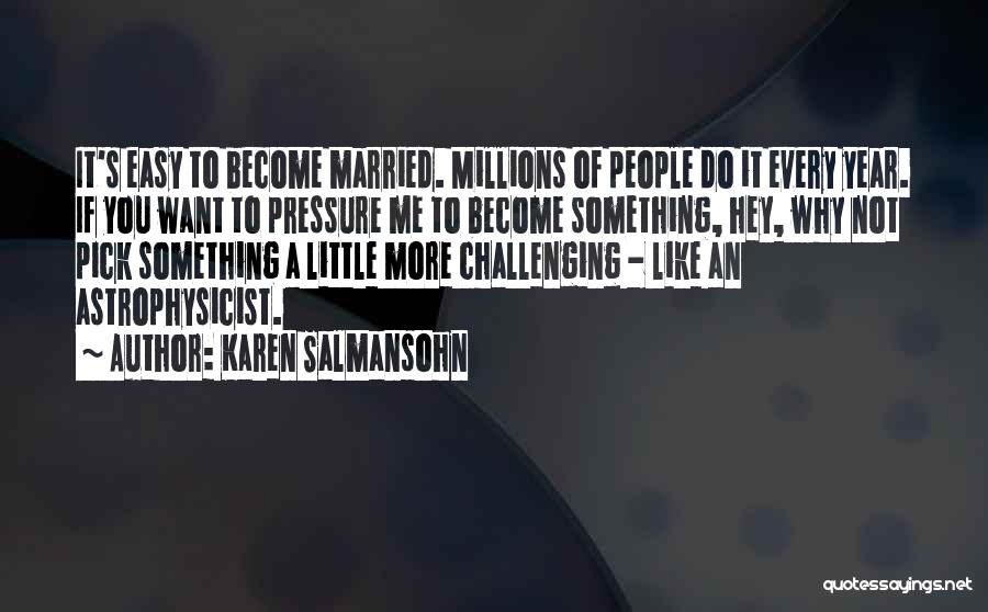 Pressure To Get Married Quotes By Karen Salmansohn