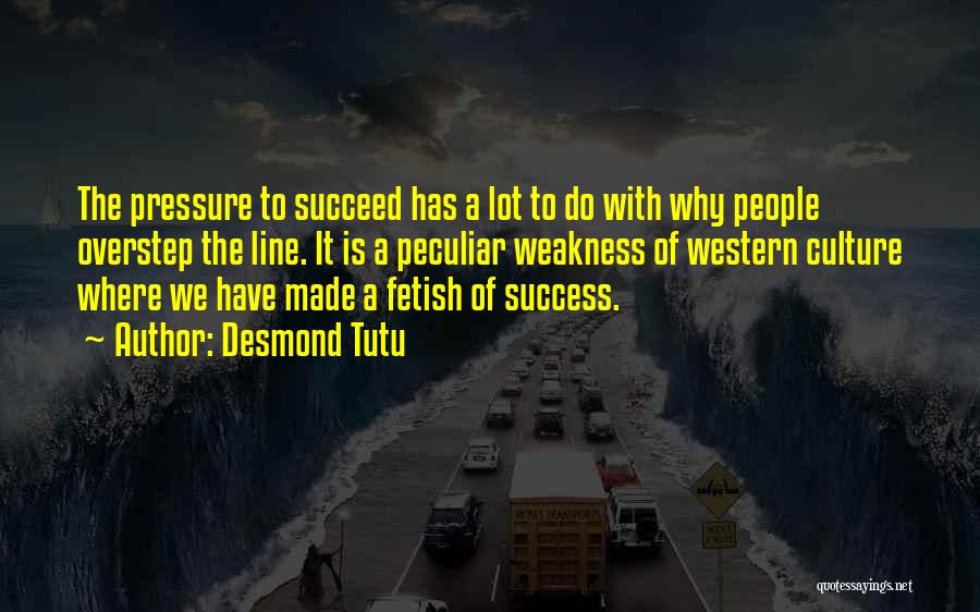 Pressure To Succeed Quotes By Desmond Tutu