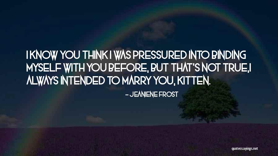 Pressured Quotes By Jeaniene Frost Pressured Quotes By Jeaniene Frost