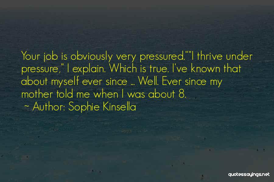 Pressured Quotes By Sophie Kinsella