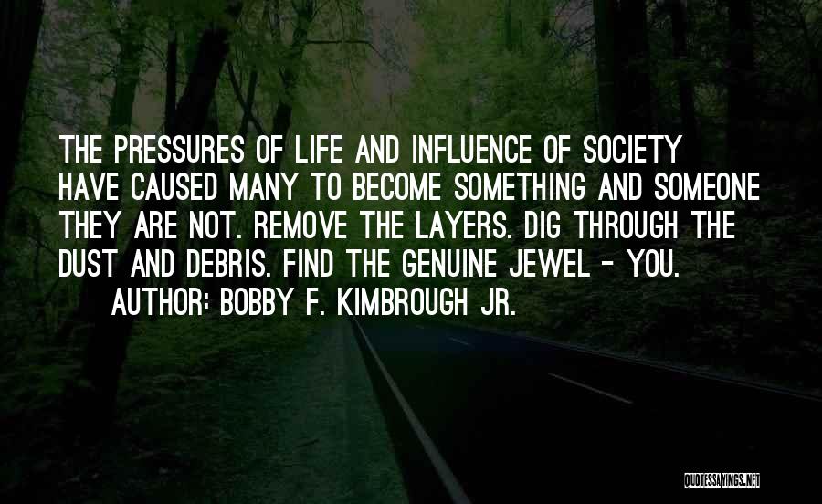Pressures Of Society Quotes By Bobby F. Kimbrough Jr.
