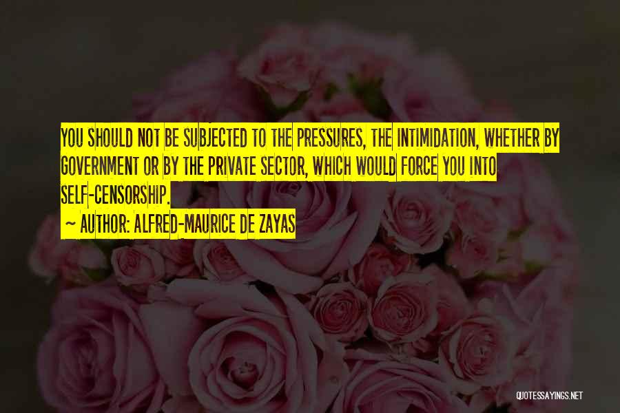 Pressures Quotes By Alfred-Maurice De Zayas