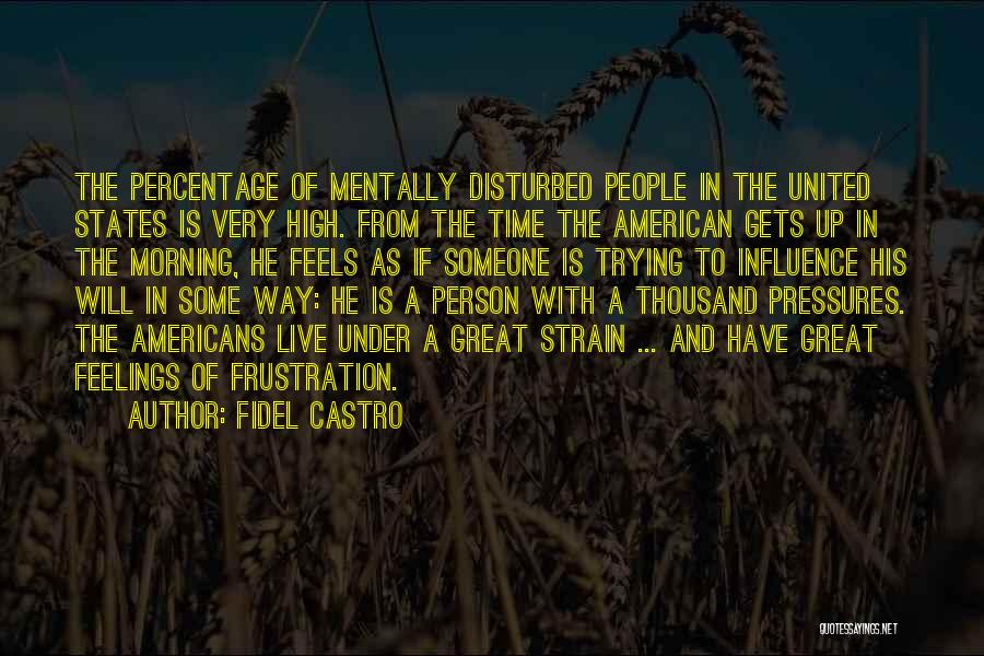 Pressures Quotes By Fidel Castro