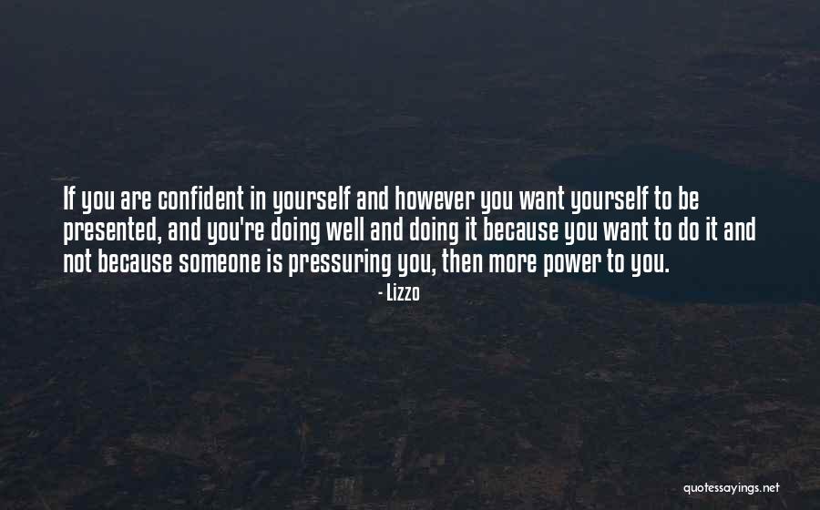 Pressuring Others Quotes By Lizzo Pressuring Others Quotes By Lizzo