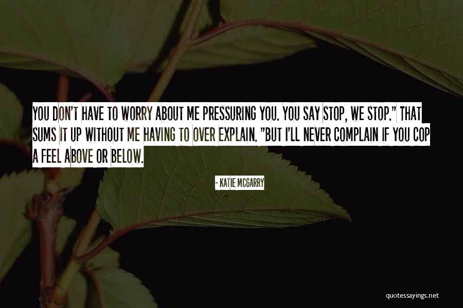 Pressuring Quotes By Katie McGarry Pressuring Quotes By Katie McGarry