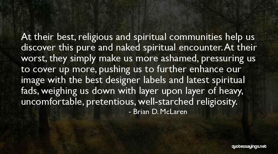 Pressuring Yourself Quotes By Brian D. McLaren Pressuring Yourself Quotes By Brian D. McLaren