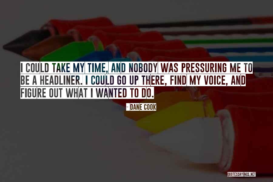 Pressuring Yourself Quotes By Dane Cook Pressuring Yourself Quotes By Dane Cook