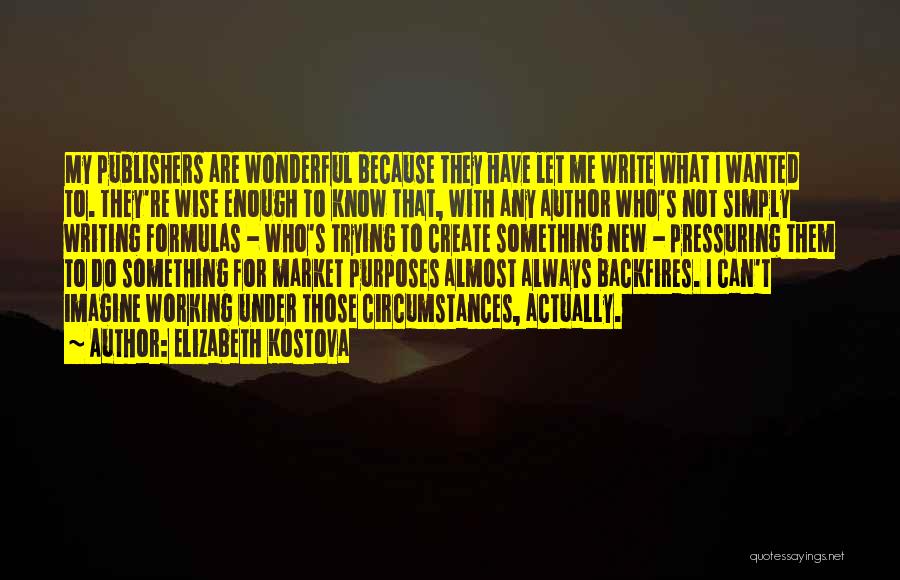 Pressuring Yourself Quotes By Elizabeth Kostova