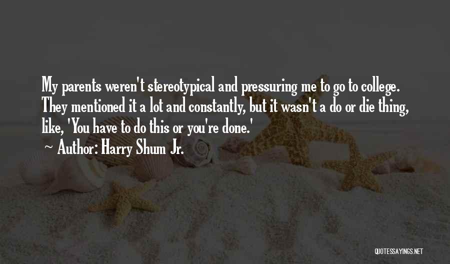 Pressuring Yourself Quotes By Harry Shum Jr.