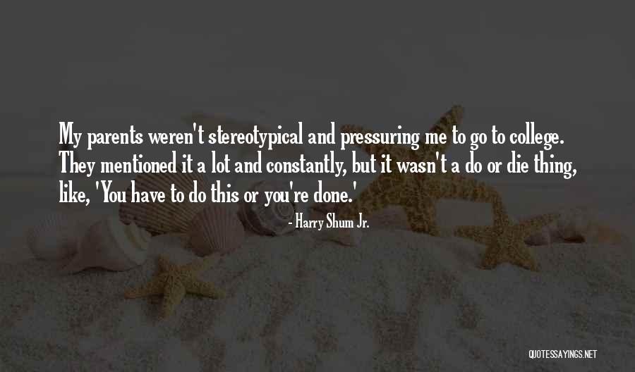 Pressuring Yourself Quotes By Harry Shum Jr.