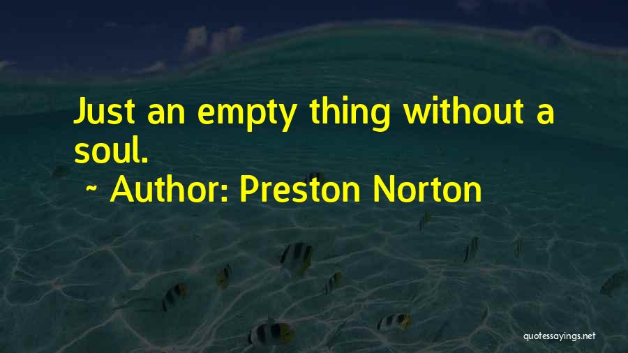 Preston Norton Quotes 1719208