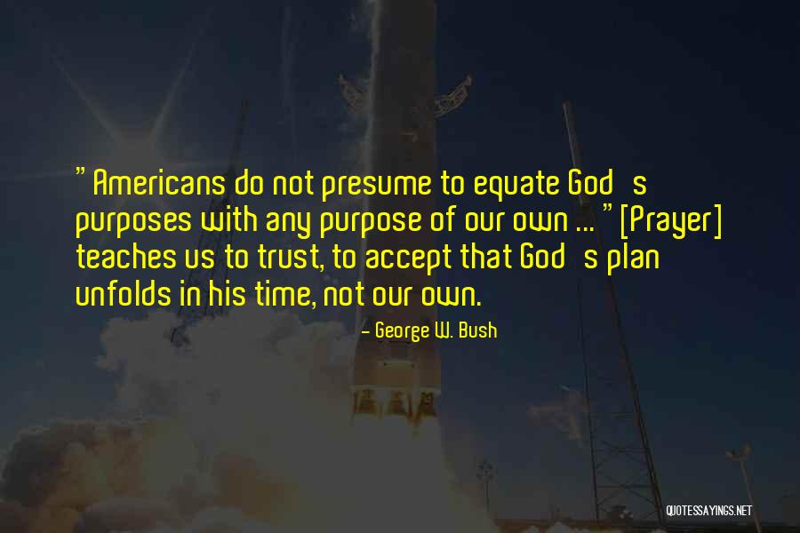 Presume Quotes By George W. Bush