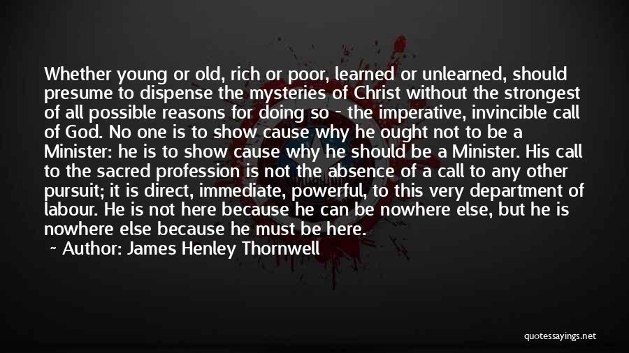 Presume Quotes By James Henley Thornwell