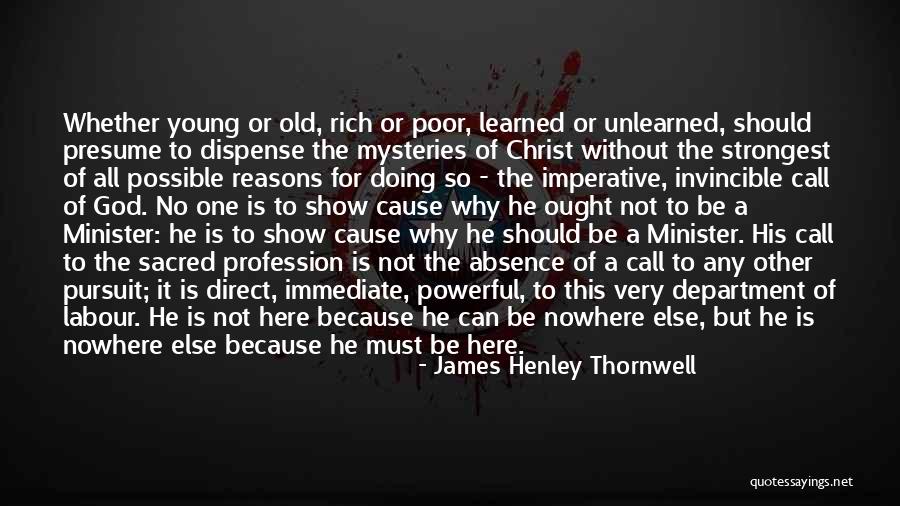 Presume Quotes By James Henley Thornwell