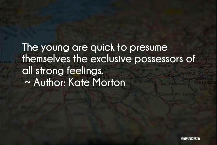 Presume Quotes By Kate Morton