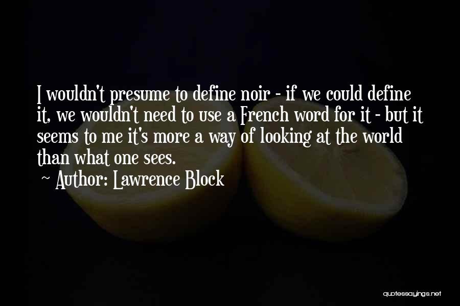 Presume Quotes By Lawrence Block