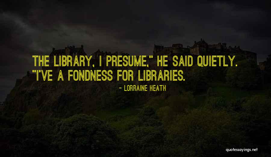 Presume Quotes By Lorraine Heath