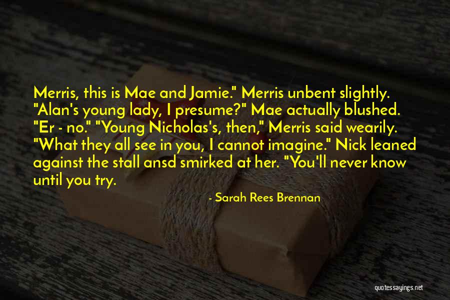 Presume Quotes By Sarah Rees Brennan